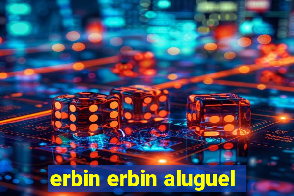 erbin erbin aluguel